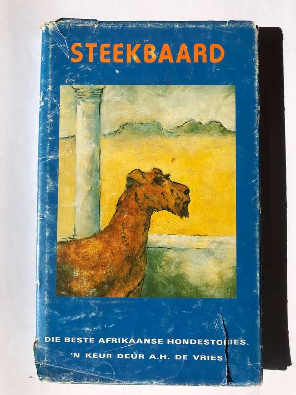 Steekbaard: Die Beste Afrikaanse Hondestories deur A.H. De Vries