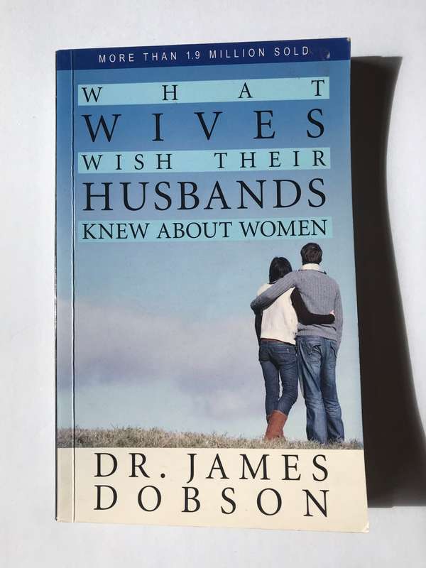 What Wives Wish Their Husbands Knew About Women by Dr James Dobson