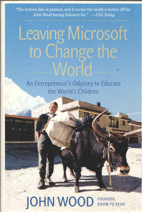 LEAVING MICROSOFT TO CHANGE THE WORLD. SOFT COVER. JOHN WOOD.