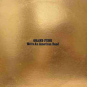 Grand funk We're An American Band ¿(LP, Album, Gat) Capitol Records SMAS-11207 US 1973