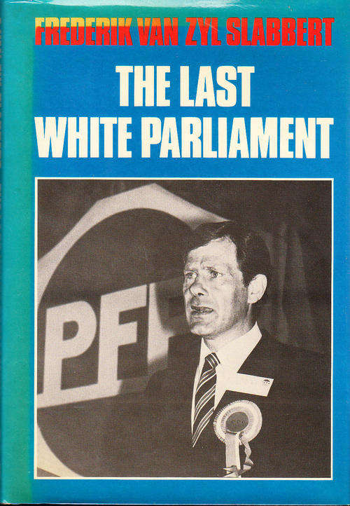 The Last White Parliament - Frederik van zyl Slabbert - Hardcover - 1986
