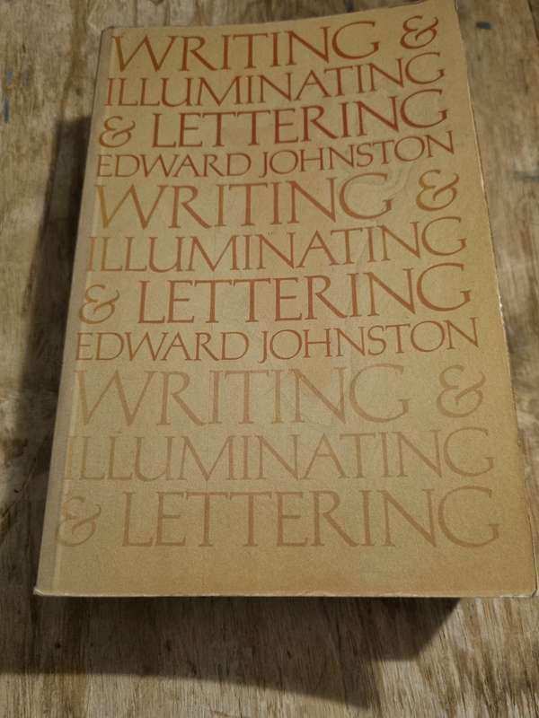 Writing and Illuminating and Lettering - Edward Johnston