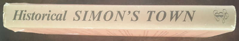 Historical Simon's Town - Vignettes, reminiscences and illustrations of the harbour and community...