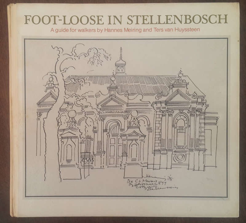 *SIGNED* Foot-Loose in Stellenbosch; A guide for walkers (Hannes Meiring and Ters van Huyststeen)