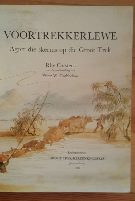 Voortrekkerlewe - Agter die Skerms op die Groot Trek (Rhe Carstens & Pieter W Grobbelaar)