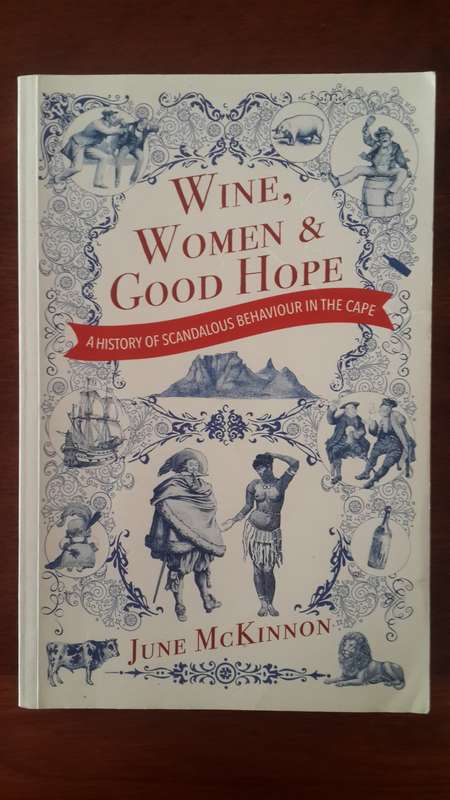 Wine, Women and Good Hope: A history of scandalous behaviour in the Cape