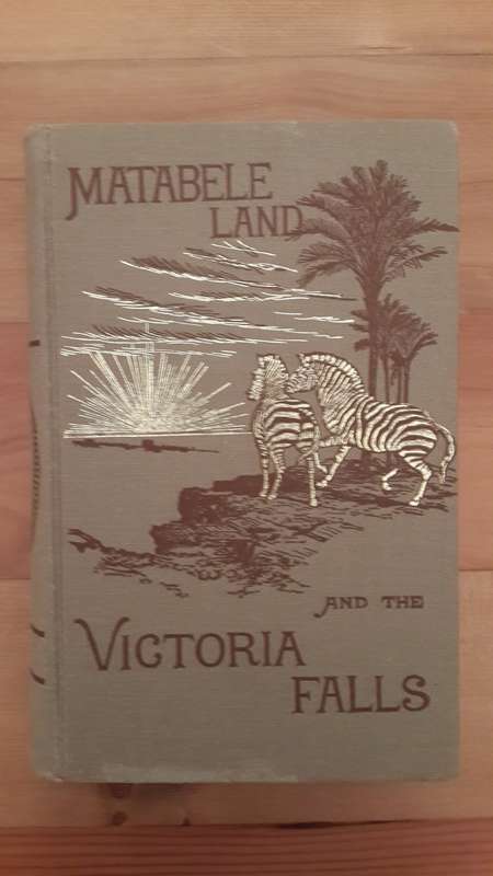 Matabeleland and the Victoria Falls: The Letters and Journals of Frank Oates, 1873-1875