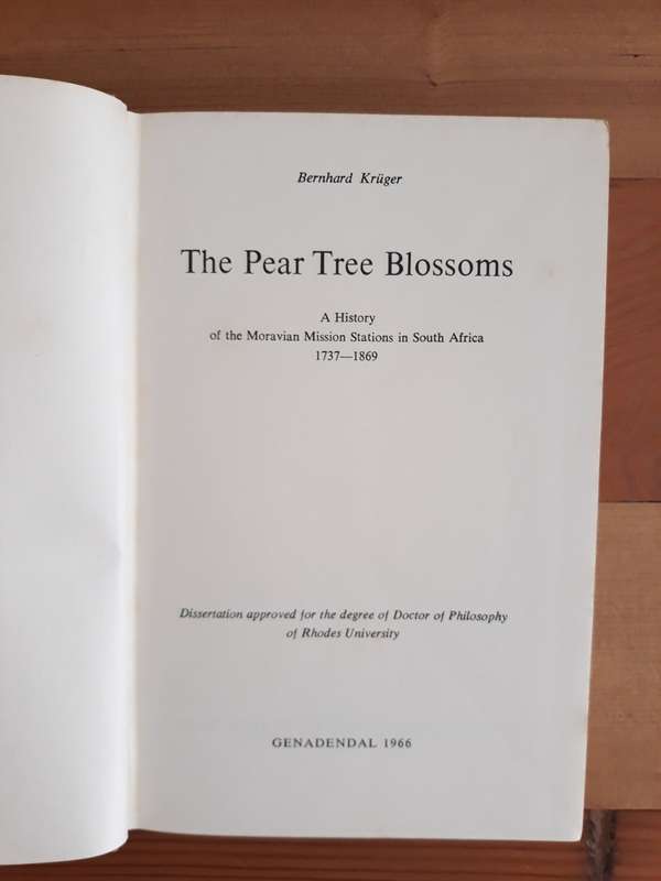 The Pear Tree Blossoms : A History of the Moravian Mission Stations in South Africa 1737 - 1869
