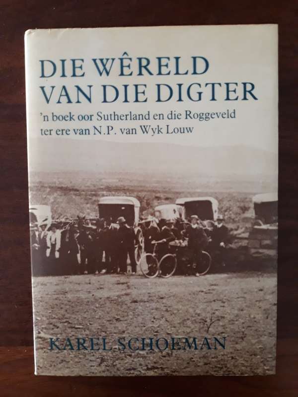 Die Wereld van die Digter - 'n Boek oor Sutherland en die Roggeveld ter ere van N P van Wyk Louw