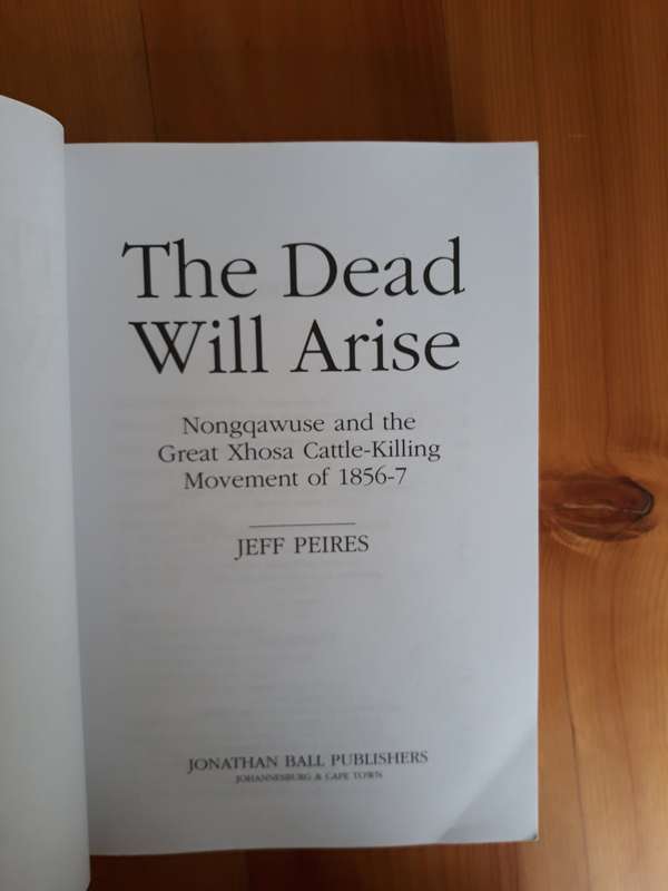 The Dead Will Arise : Nongqawuse and the Great Xhosa Cattle-Killing Movement of 1856-57