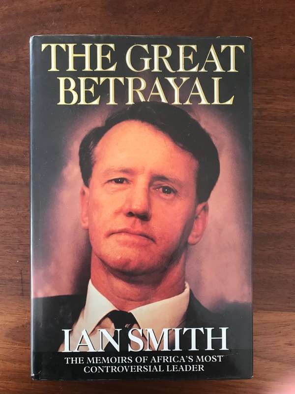 *INSCRIBED* The Great Betrayal: The Memoirs of Ian Douglas Smith