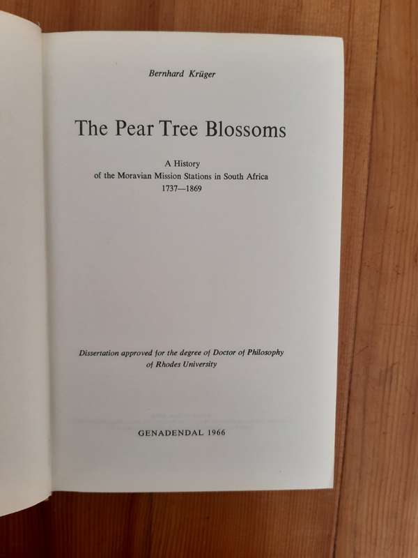 The Pear Tree Blossoms. A History of the Moravian Mission Stations in South Africa 1737-1869
