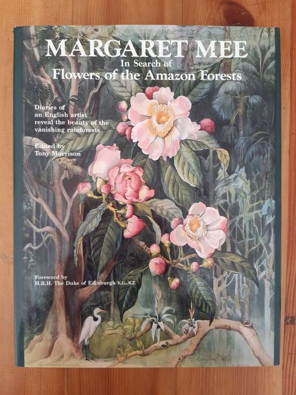Margaret Mee In Search of Flowers of the Amazon Forests: Diaries of an English Artist Reveal the Bea