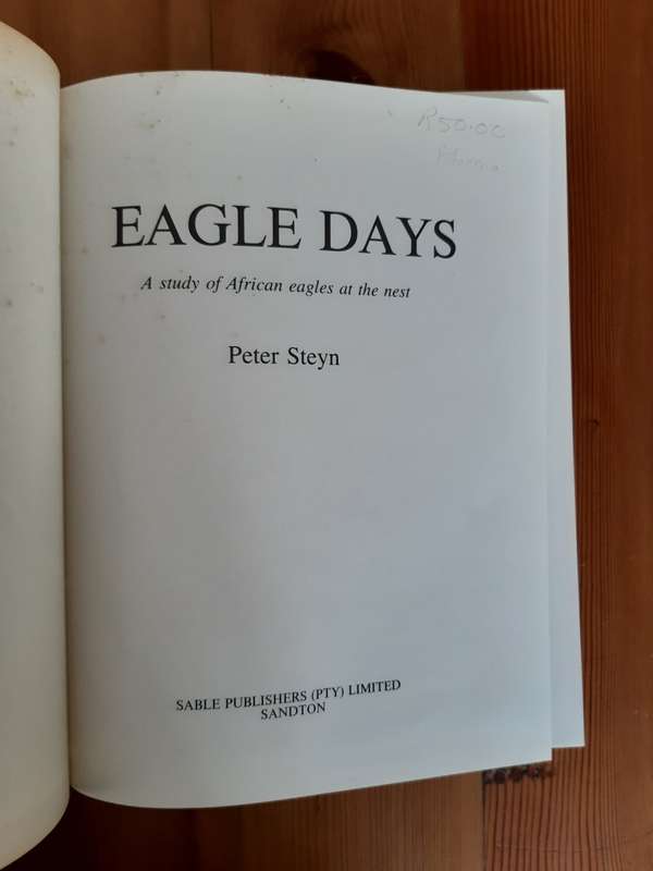 Eagle days: A study of African eagles at the nest - Peter Steyn
