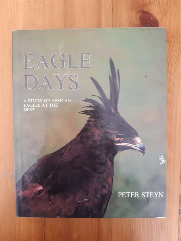 Eagle days: A study of African eagles at the nest - Peter Steyn