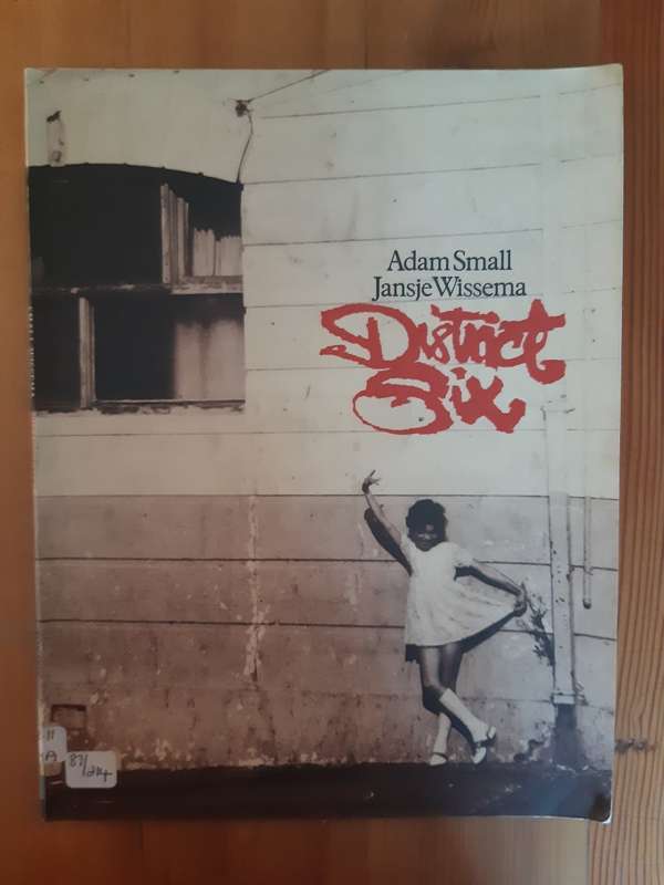 District Six - Adam Small; Jansje Wissema