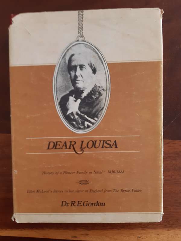 Dear Louisa: History of a Pioneer Family in Natal 1850 - 1888