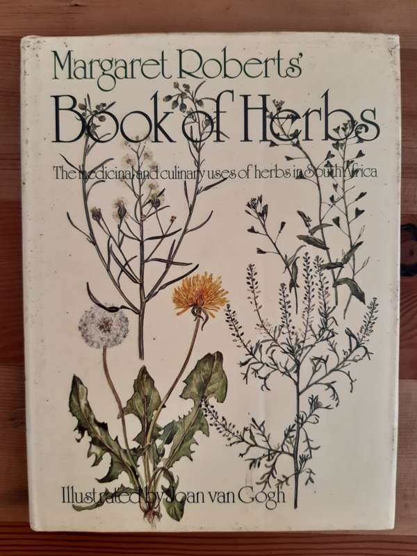 Margaret Roberts' Book of Herbs. The medicinal and culinary uses of herbs in South Africa