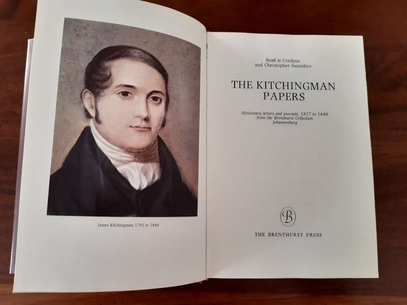 The Kitchingman Papers: Missionary Letters and Journals, 1817 to 1848 (Brenthurst Collection)