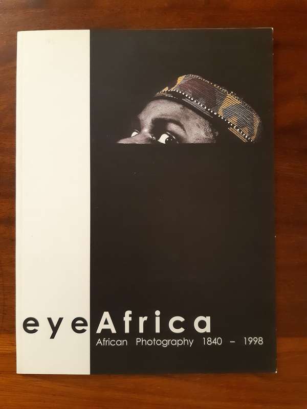 Eye Africa: African photography 1840-1998 - S A National Gallery, William Fehr Collection
