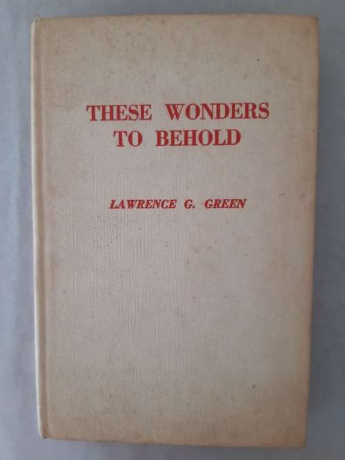 These Wonders to Behold - Lawrence G. Green