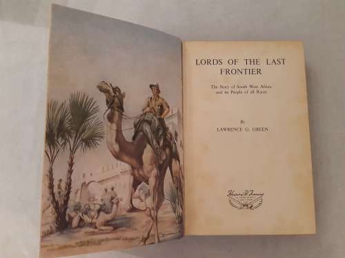 Lords of the Last frontier: The Story of South West Africa and its People of all Races