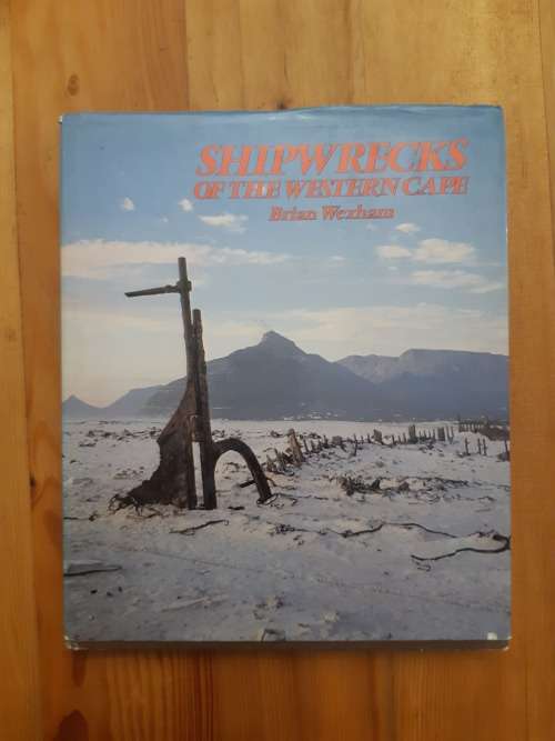 Shipwrecks of the Western Cape - Brian Wexham