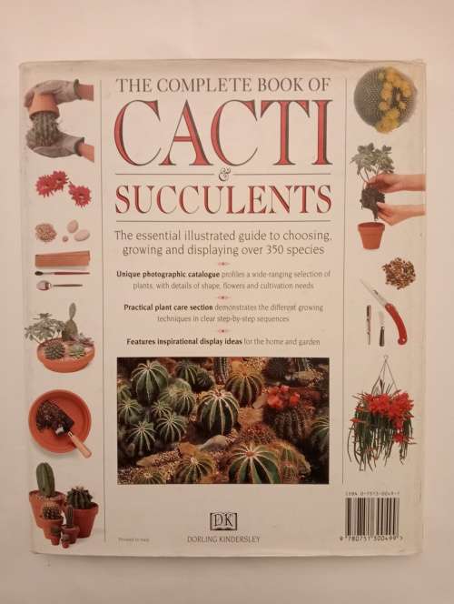 The Complete Book of Cacti and Succulents : The Definitive Practical Guide to Cultivation, Propagati
