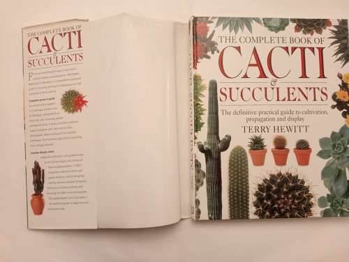 The Complete Book of Cacti and Succulents : The Definitive Practical Guide to Cultivation, Propagati
