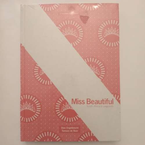 *SALE* Miss Beautiful: South Africa in Pageants  (Tamsen de Beer, Stan Engelbrecht)