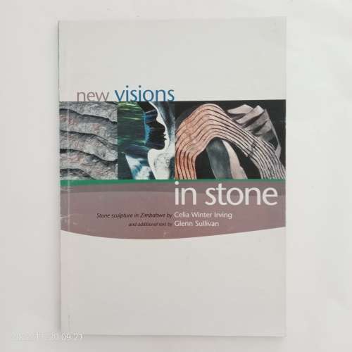 New Visions in Stone: Stone Sculpture in Zimbabwe -Celia Winter Irving