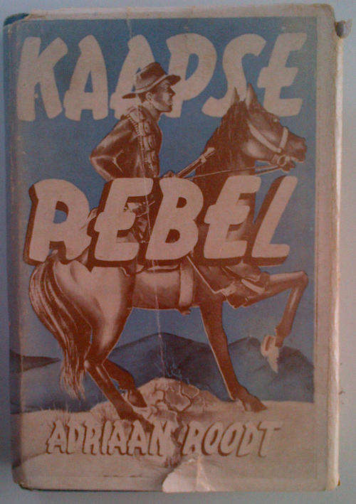 Kaapse Rebel - Adriaan Roodt, 1945 (Anglo-Boer War) (First Edition?)