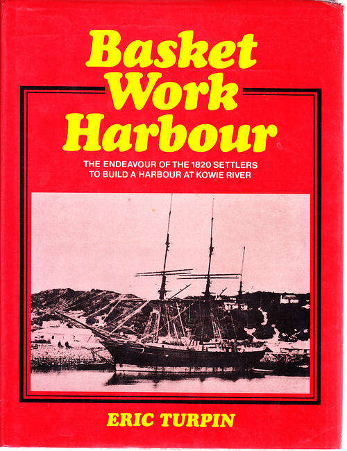 Basket Work Harbour - The Story of The Kowie (Eric Turpin)