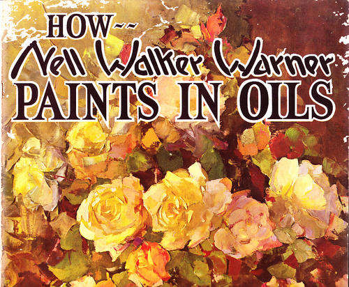 No 82: How Nell Walker Warner paints in Oils (Published by Walter T. Foster )