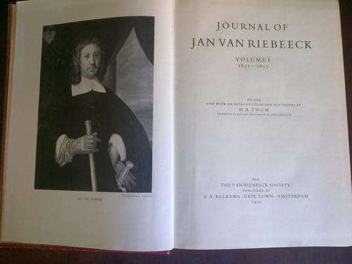 JOURNAL OF JAN VAN RIEBEECK. Volume 1. 1651-1655. Jan van Riebeeck (Ed. H.B. Thom)
