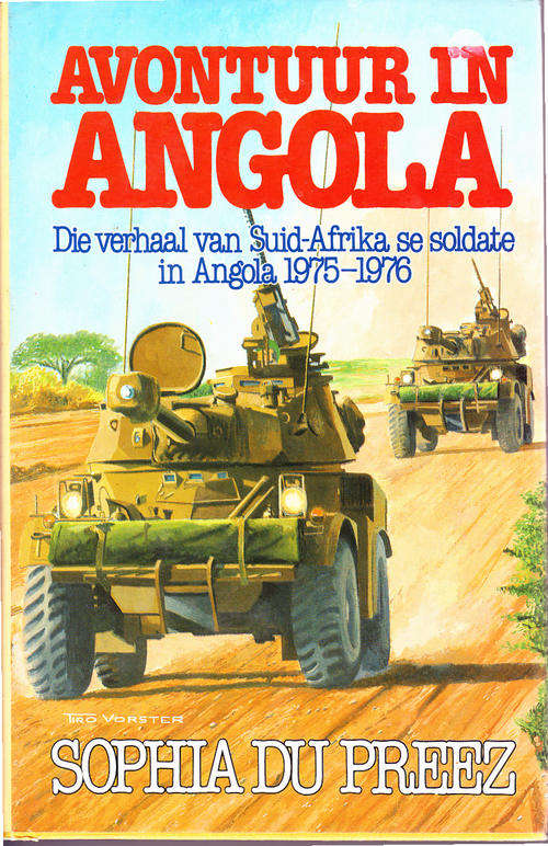 Avontuur in Angola: die verhaal van Suid-Afrika se soldate in Angola, 1975-1976 (Sophia du Preez)