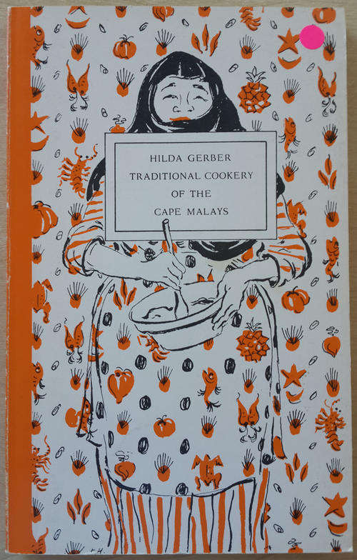 Traditional Cookery of the Cape Malays. Food Customs and 200 Old Cape Recipes.  (Gerber, Hilda)