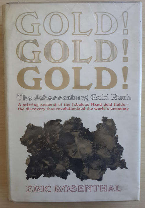 Gold! Gold! Gold! The Johannesburg Gold Rush  (Eric Rosenthal)
