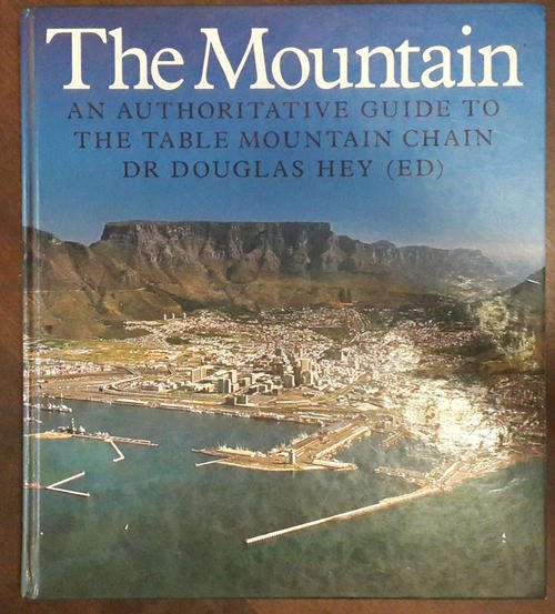 The Mountain: An Authoritative Guide to the Table Mountain Chain  (Douglas Hey)
