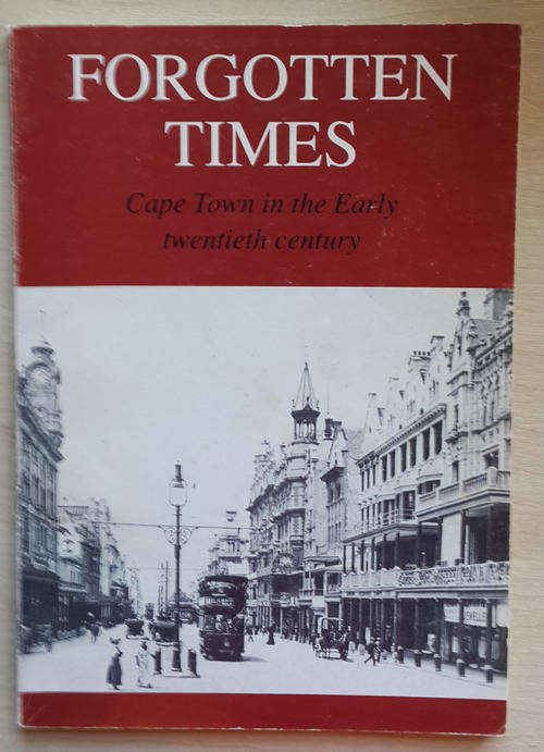 Forgotten times : Cape Town in the early twentieth century (William Andrew Kerkham)