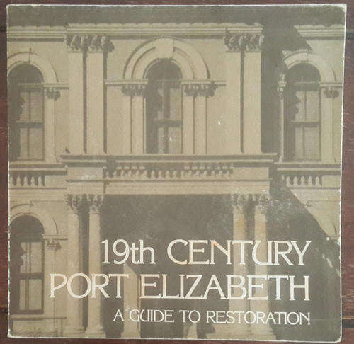 19th. Century Port Elizabeth, a guide to restoration  (Danie Theron)