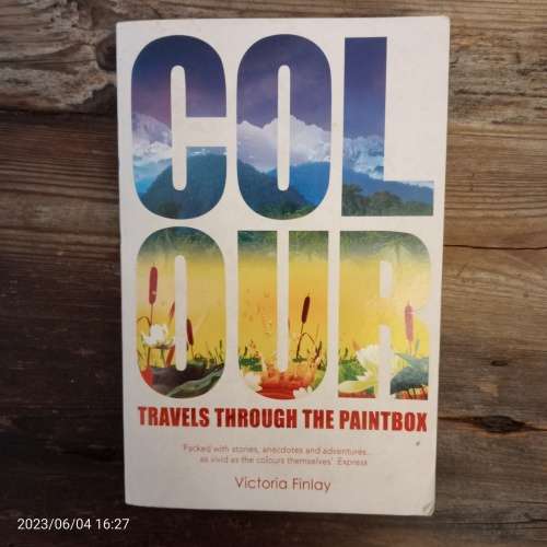 Colour: Travels Through the Paintbox - Victoria Finlay