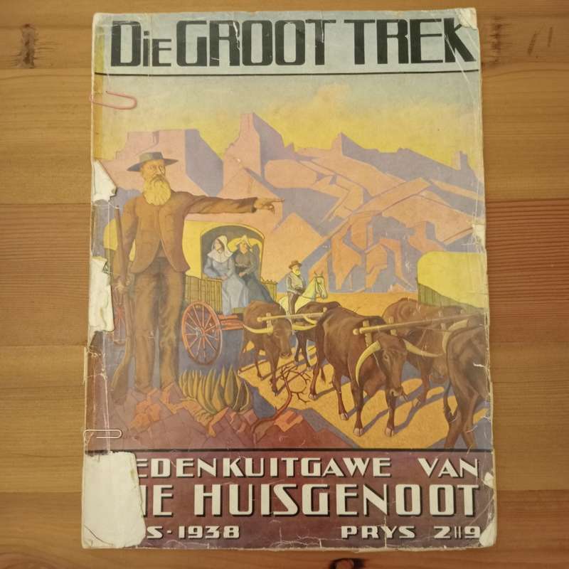 Die Groot Trek: Gedenkuitgawe van die Huisgenoot. Desember 1938