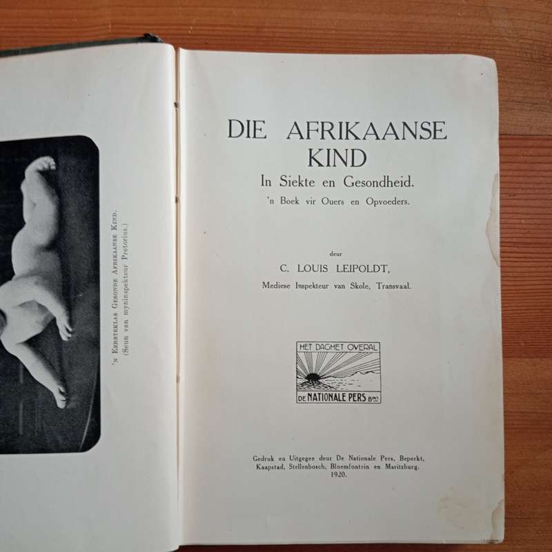 Die Afrikaanse kind in Siekte en Gesondheid `n boek vir ouers en opvoeders deur C. Louis Leipoldt