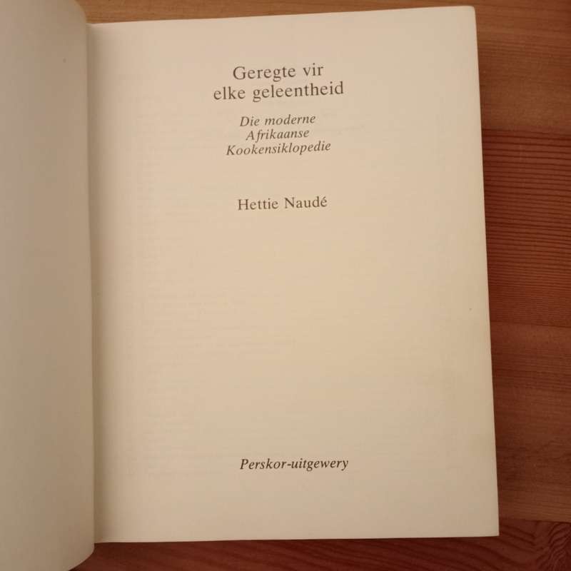 Geregte vir elke geleentheid: Die moderne Afrikaanse kookensiklopedie (Hettie Naude)