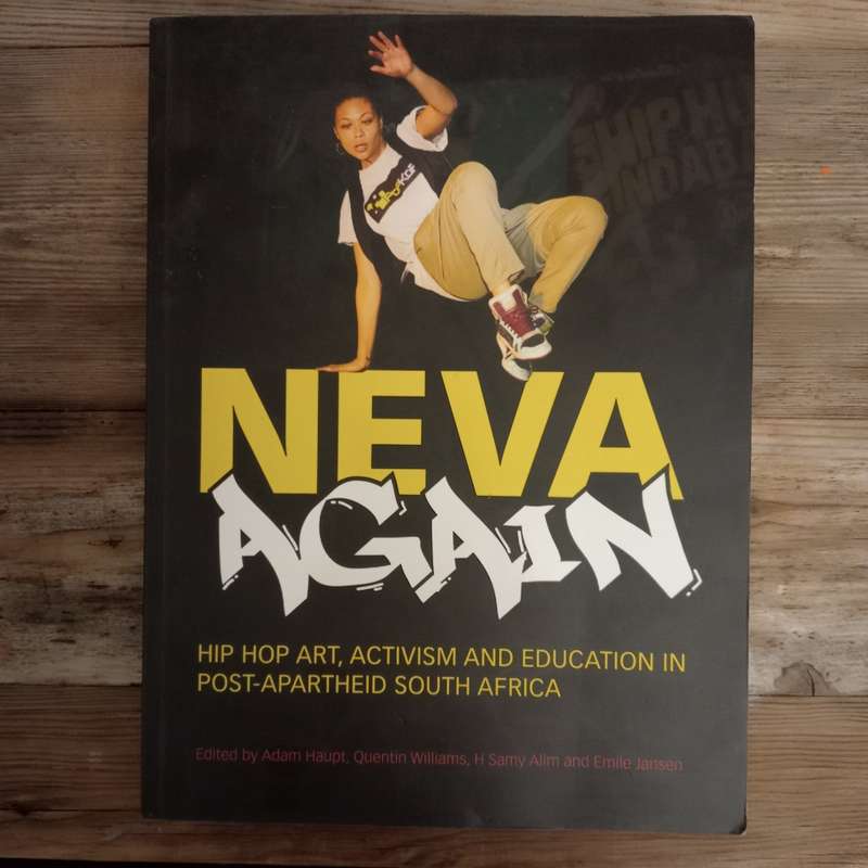 Neva Again: Hip Hop Art, Activism, and Education in Post-Apartheid South Africa
