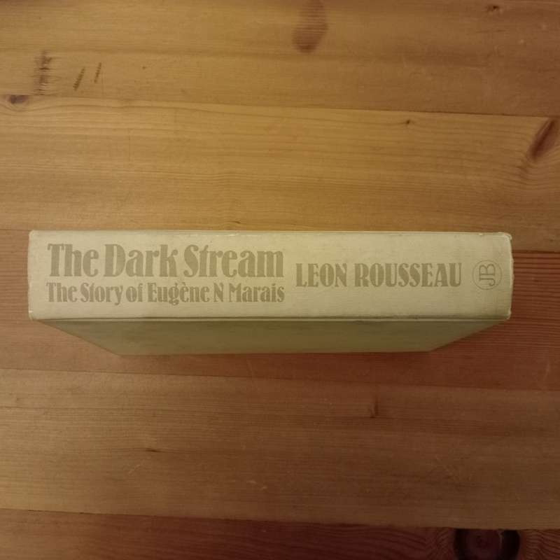 The Dark Stream: The Story Of Eugène N Marais (Leon Rousseau)
