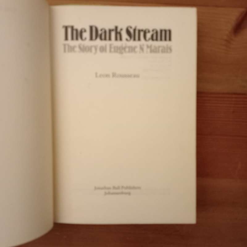 The Dark Stream: The Story Of Eugène N Marais (Leon Rousseau)