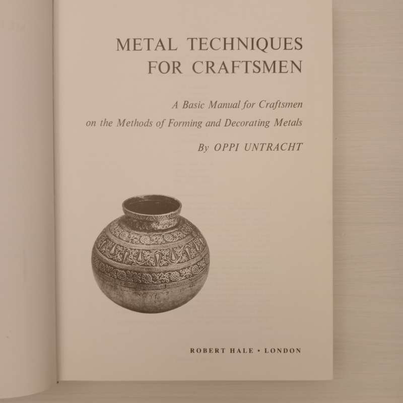 Metal Techniques for Craftsmen: A Basic Manual on the Methods of Forming and Decorating Metals