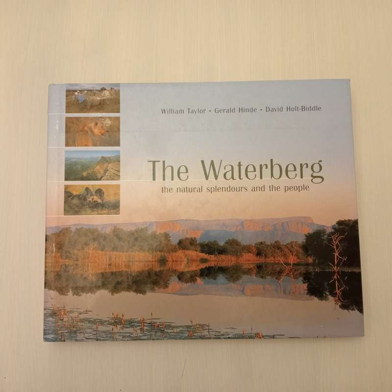 The Waterberg: The Natural Splendours and the People - William Taylor